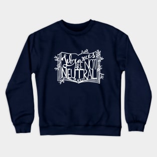 Libraries Are Not Neutral Places (White on Dark) Crewneck Sweatshirt